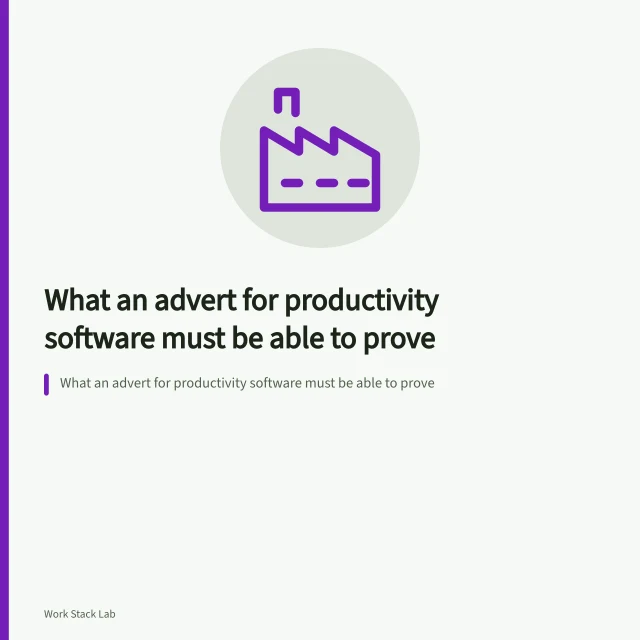 What an advert for productivity software must be able to prove. What an advert for productivity software must be able to prove