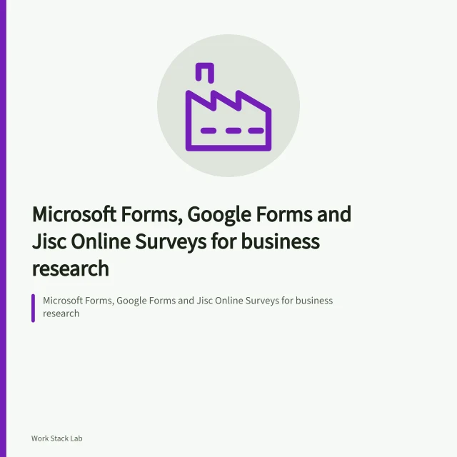 Microsoft Forms, Google Forms and Jisc Online Surveys for business research. Microsoft Forms, Google Forms and Jisc Online Surveys for business research